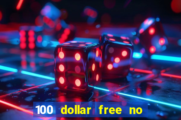 100 dollar free no deposit casino