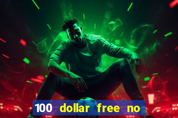 100 dollar free no deposit casino