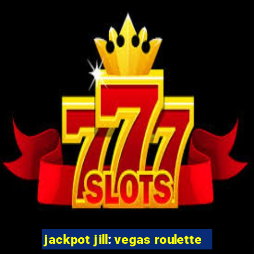 jackpot jill: vegas roulette