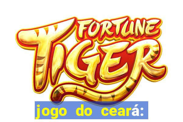 jogo do ceará: onde assistir