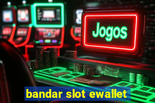 bandar slot ewallet