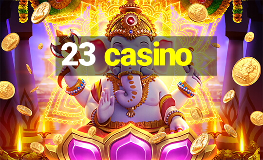 23 casino