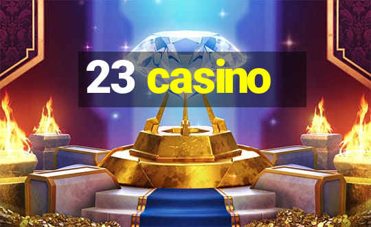 23 casino