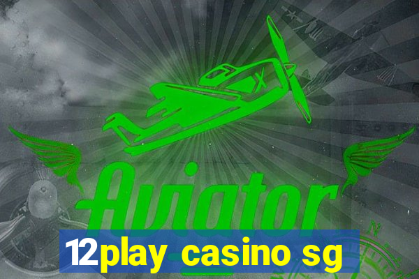 12play casino sg