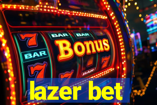 lazer bet