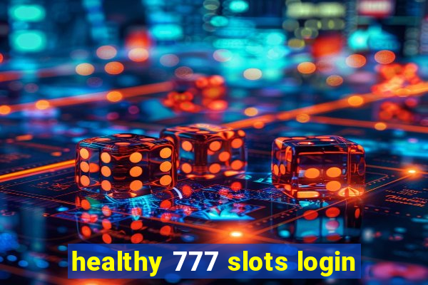 healthy 777 slots login