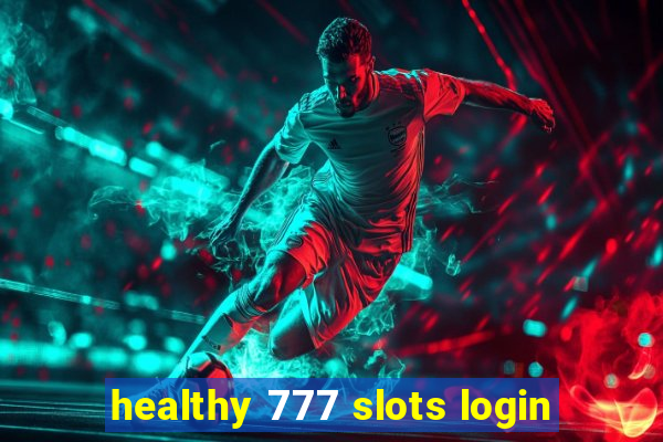 healthy 777 slots login