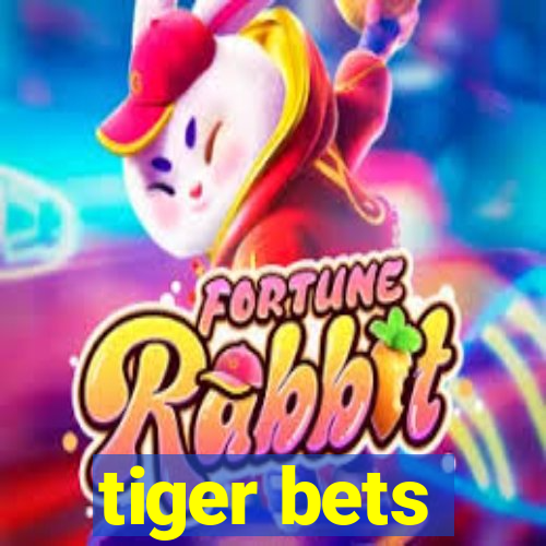 tiger bets