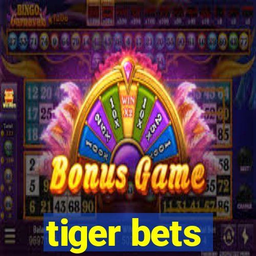 tiger bets