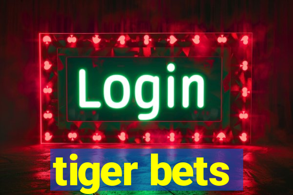 tiger bets