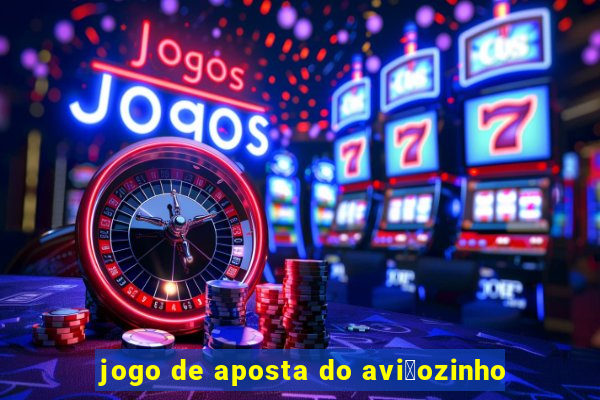 jogo de aposta do avi茫ozinho