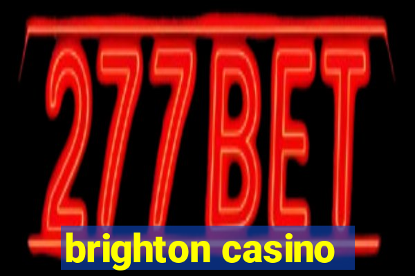 brighton casino