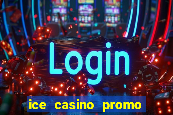 ice casino promo code no deposit