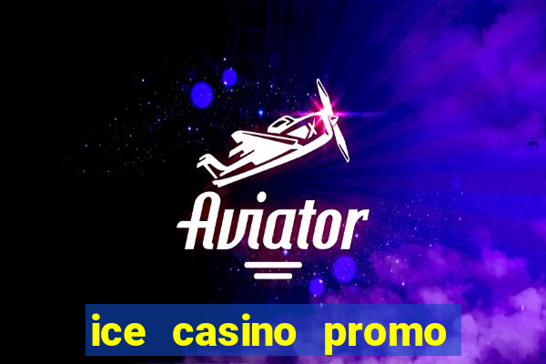 ice casino promo code no deposit