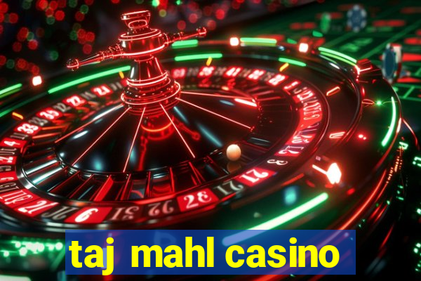 taj mahl casino