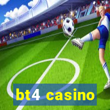 bt4 casino