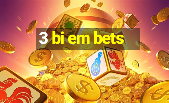 3 bi em bets