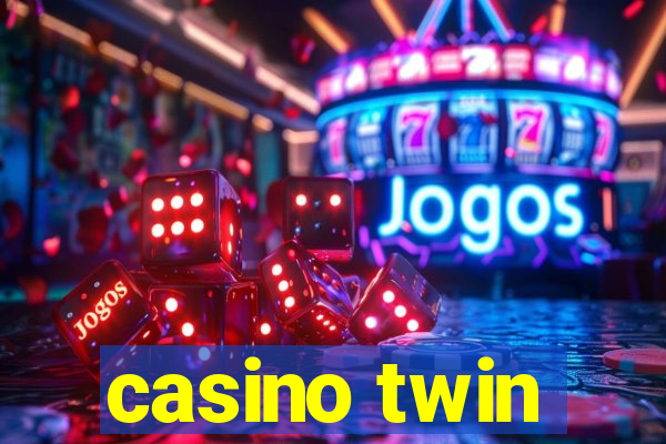 casino twin