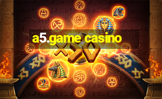 a5.game casino