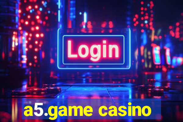 a5.game casino