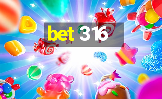 bet 316