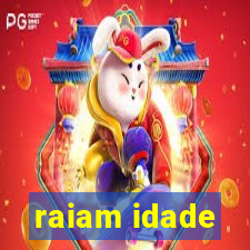 raiam idade