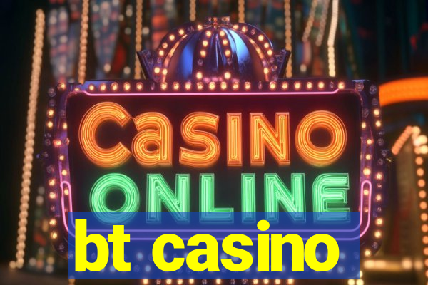 bt casino