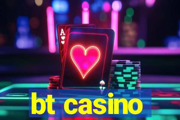 bt casino