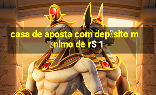 casa de aposta com dep贸sito m铆nimo de r$ 1