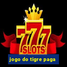 jogo do tigre paga