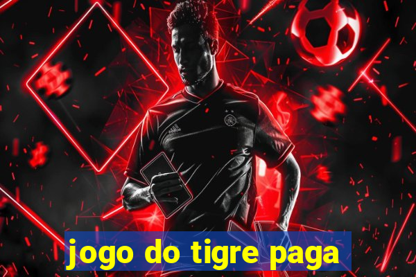 jogo do tigre paga