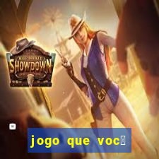 jogo que voc锚 ganha dinheiro