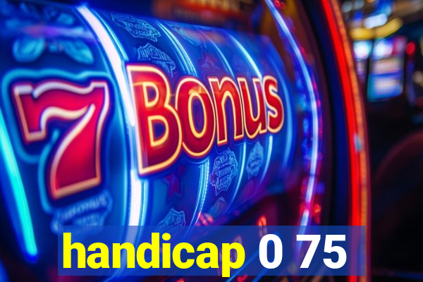 handicap 0 75