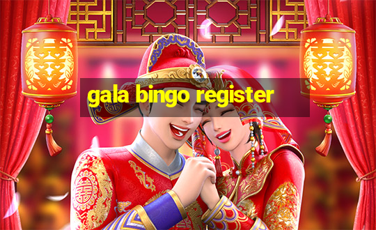 gala bingo register