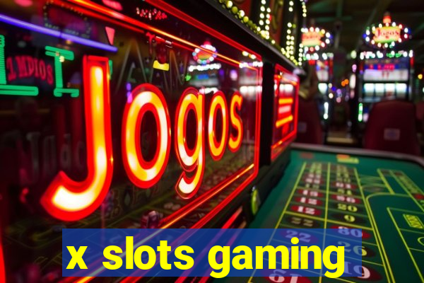 x slots gaming