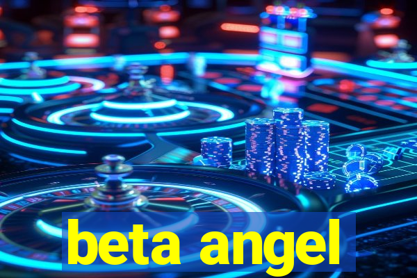 beta angel