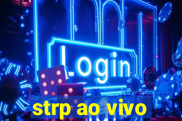 strp ao vivo