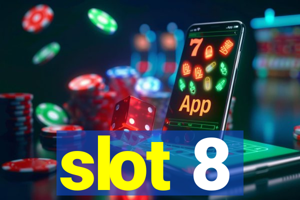 slot 8