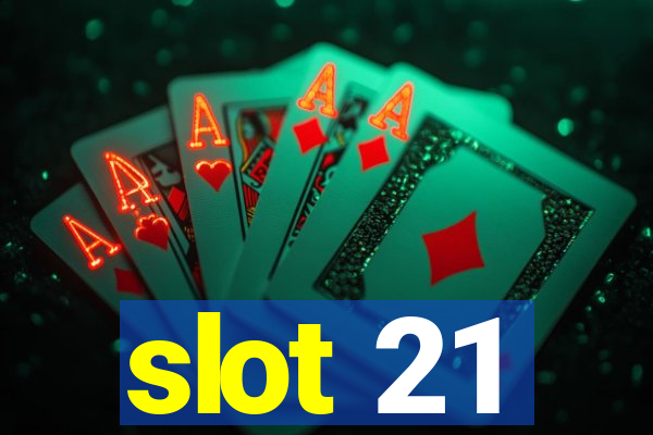 slot 21