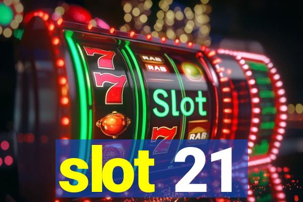 slot 21