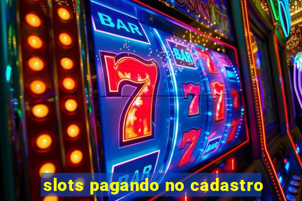 slots pagando no cadastro