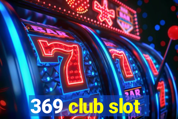 369 club slot