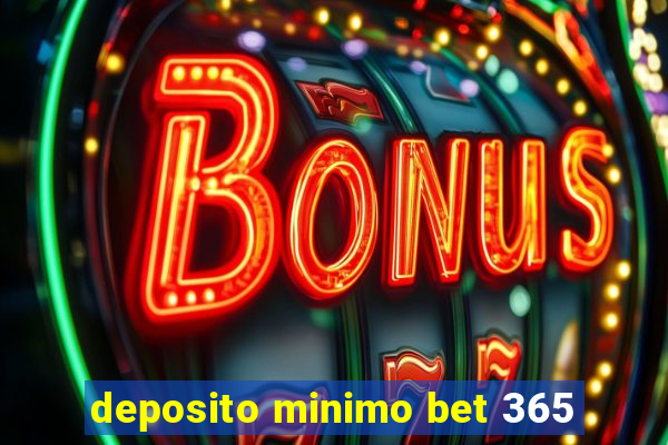 deposito minimo bet 365