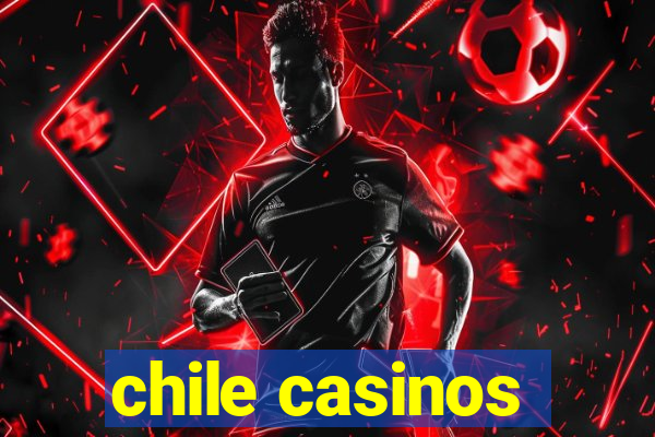 chile casinos