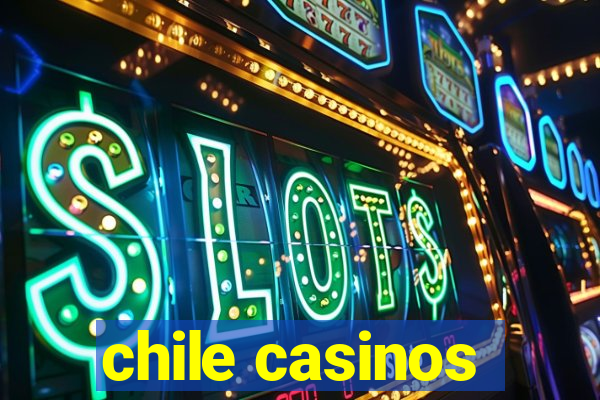 chile casinos