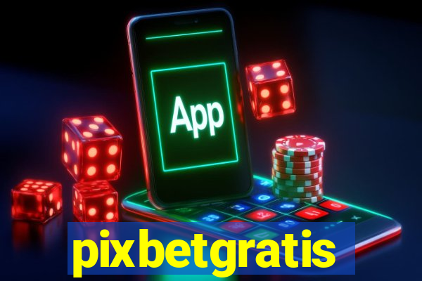 pixbetgratis