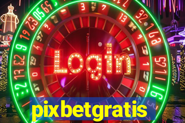 pixbetgratis