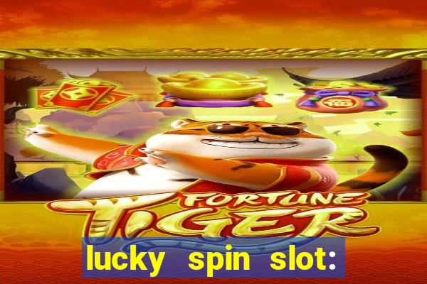 lucky spin slot: ca?a níqueis