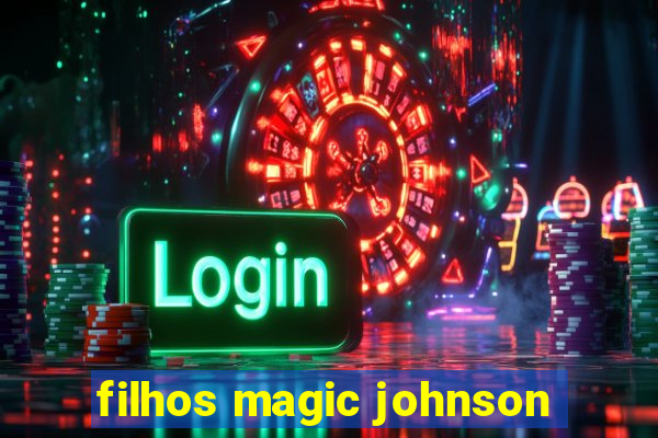 filhos magic johnson