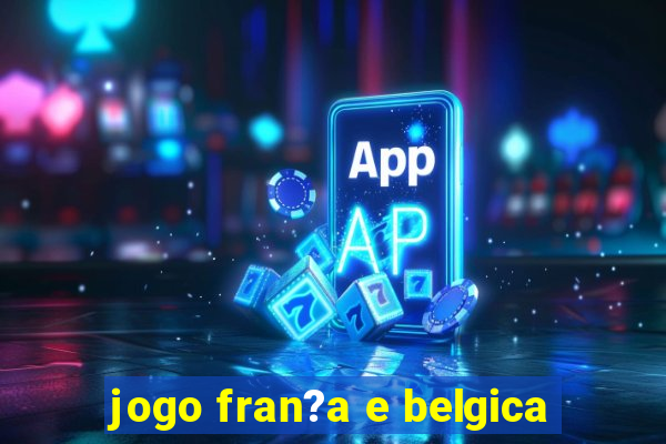 jogo fran?a e belgica